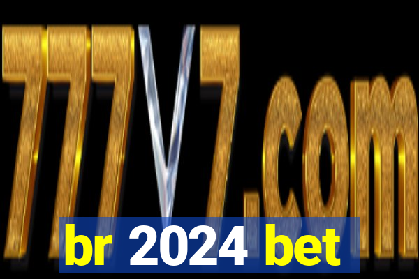 br 2024 bet